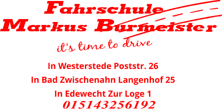 In Westerstede Poststr. 26 In Bad Zwischenahn Langenhof 25 In Edewecht Zur Loge 1